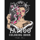 Tattoo Coloring Book: An Adult Coloring Book with Awesome, Sexy, and Relaxing Tattoo Designs for Men and Women