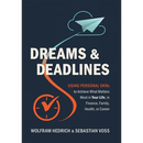 Dreams and Deadlines: Using Personal OKRs to Achieve What Matters Most in Your Life, in Finance, Family, Health, or Career