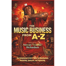 Music Business A to Z: The Independent Artist's Guide to Monetization, Marketing, Contracts, and Ownership