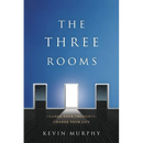The Three Rooms: Change Your Thoughts, Change Your Life