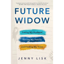 Future Widow: Losing My Husband, Saving My Family, and Finding My Voice