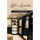 Life's Lessons From My Closet