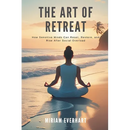The Art of Retreat: How Sensitive Minds Can Reset, Restore, and Rise After Social Overload
