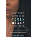 Confessions From Your Token Black Colleague