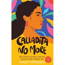 Calladita No More: My Latina Journey and the Lessons that Shaped Me