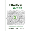 Effortless Wealth: A Guide for Developing Your Wealth Consciousness