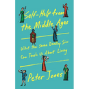 Self-Help from the Middle Ages: What the Seven Deadly Sins Can Teach Us about Living
