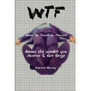 WTF-Wake Up, Transform, Flourish: Attain The Wealth You De$erve And Live Large