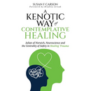 A Kenotic Way of Contemplative Healing: Julian of Norwich, Neuroscience and the Centrality of Safety in Healing Trauma