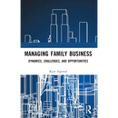 Managing Family Business: Dynamics, Challenges, and Opportunities