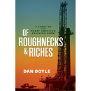 Of Roughnecks & Riches: A Start-Up in the Great American Fracking Boom