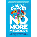 No More Mediocre: A Call to Reimagine Our Relationships and Demand More