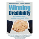 Winning Credibility: A Guide for Building a Business from Rags to Riches