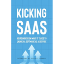 Kicking SaaS: 101 Founders on What it Takes to Launch a Software as a Service