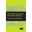 How Cyber Security Can Protect Your Business: A guide for all stakeholders