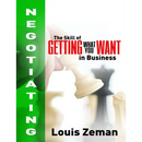 Negotiating: The Skill of Getting What You WANT in Business