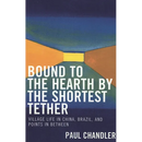 Bound to the Hearth by the Shortest Tether