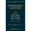 Unburnable Ambition: How Overachievers Win Without Burning Out