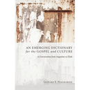 An Emerging Dictionary for the Gospel and Culture