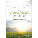 The Mission-Driven Venture: Business Solutions to the World's Most Vexing Social Problems