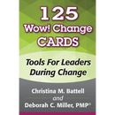 125 Wow! Change Cards: Tools For Leaders During Change