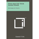 Find And Use Your Inner Power: Or Sparks Of Truth