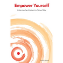 Empower Yourself: Understand and Adopt the Natural Way