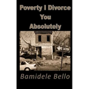 Poverty I Divorce You Absolutely