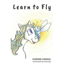 Learn to Fly: An illustrated book for adults and teens navigating grief and loss