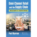 Omni-Channel Retail and the Supply Chain: Working Together for a Competitive Advantage