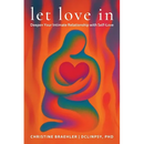Let love in: Deepen Your Intimate Relationship with Self-Love
