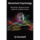 Blockchain Psychology: Blockchain, Behavior & the Quest for a Better Future