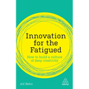 Innovation for the Fatigued: How to Build a Culture of Deep Creativity
