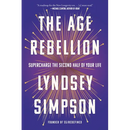 The Age Rebellion: Supercharge the Second Half of Your Life