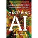Mastering AI: A Survival Guide to Our Superpowered Future