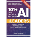 101+ AI Tips, Tools and Prompts for Leaders: Innovate Faster, Inspire More & Work Smarter with Artificial Intelligence