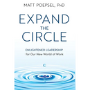 Expand the Circle: Enlightened Leadership for Our New World of Work