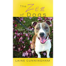 The Zen of Dogs: Wisdom That Wags the Tail