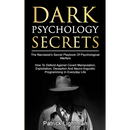 Dark Psychology Secrets: The Narcissist's Secret Playbook Of Psychological Warfare - How To Defend Against Covert Manipulation, Exploitation, Deceptio