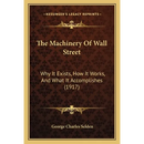 The Machinery Of Wall Street: Why It Exists, How It Works, And What It Accomplishes (1917)