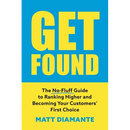 Get Found: The No-Fluff Guide to Ranking Higher and Becoming Your Customers' First Choice