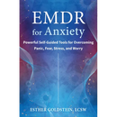 EMDR for Anxiety: Powerful Self-Guided Tools for Overcoming Panic, Fear, Stress, and Worry