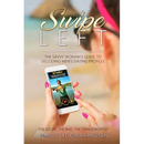 Swipe Left: The Savvy Woman's Guide To Decoding Men's Dating Profiles