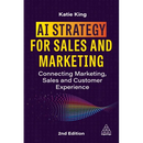 AI Strategy for Sales and Marketing: Connecting Marketing, Sales and Customer Experience