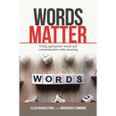 Words Matter: Using Appropriate Words and Communication With Meaning.