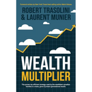 Wealth Multiplier: The proven tax efficient strategy used by the wealthiest canadian families to create, grow & protect generational wealth