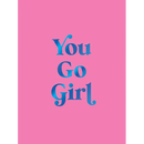You Go Girl: Empowering Quotes for Awesome Women
