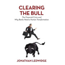 Clearing the Bull: The Financial Crisis and Why Banks Need a Human Transformation