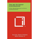 The Art Of Group Conversation: A New Breakthrough In Social Communication
