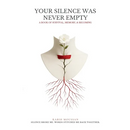 Your Silence Was Never Empty